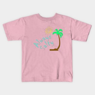 Always Salty Kids T-Shirt